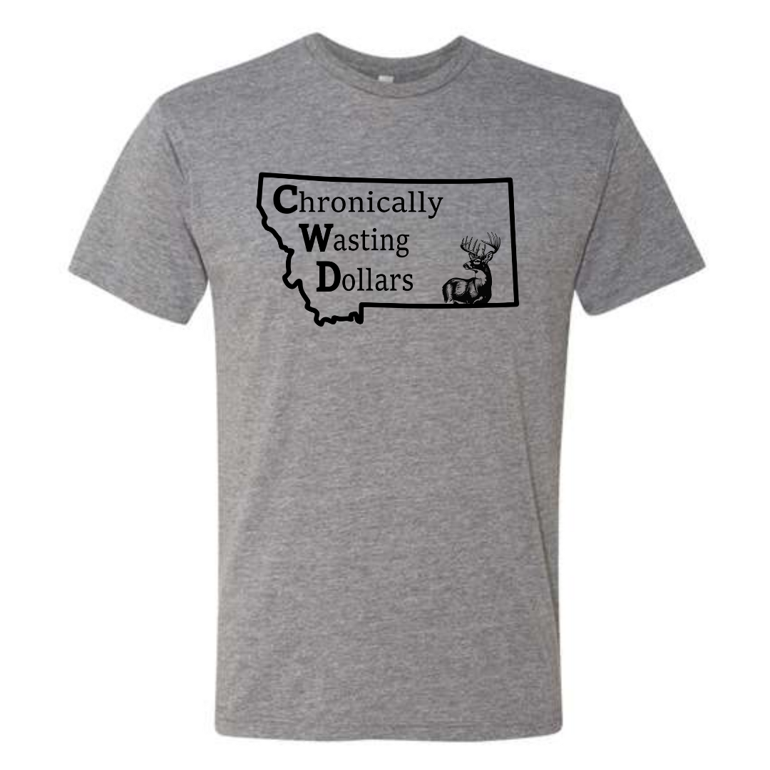 Chronically Wasting Dollars Montana T-Shirt